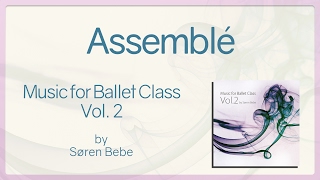 Assemblé  Music for Ballet Class Vol2  original piano songs by jazz pianist Søren Bebe [upl. by O'Donoghue955]