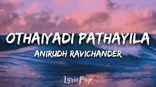 Kanaa  Othaiyadi Pathayila Video  Arunraja Kamaraj  Dhibu Ninan Thomas  Lyrics [upl. by Samled]