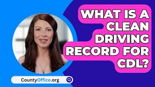 What Is A Clean Driving Record For Cdl  CountyOfficeorg [upl. by Tenay]