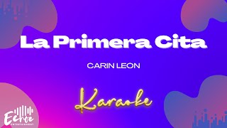 Carin Leon  La Primera Cita Versión Karaoke [upl. by Nica611]