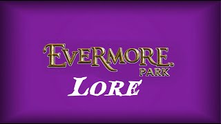 Lore at Evermore Park [upl. by Nuajed]