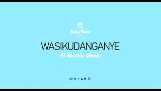 King Kaka  Wasikudanganye ft Barnaba Classic [upl. by Yemaj]