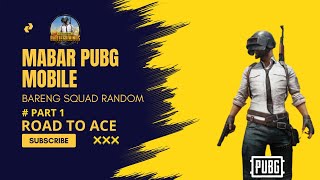 MABAR PUBG MOBILE BARENG SQUAD RANDOM  ROAD TO ACE PART 1 [upl. by Ybba]