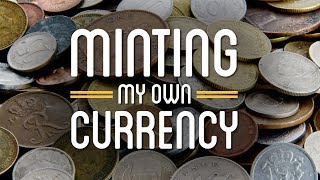 Minting My Own Currency [upl. by Edniya]