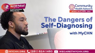 MyCHN Podcast The Dangers of SelfDiagnosing [upl. by Nevarc603]