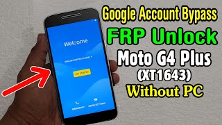 Motorola Moto G4 Plus XT1643 FRP Unlock or Bypass Google Account Easy Trick Without PC [upl. by Dj390]