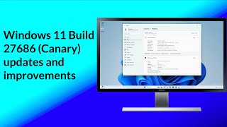 Windows 11 Build 27686 Canary updates and Improvements [upl. by Alusru]