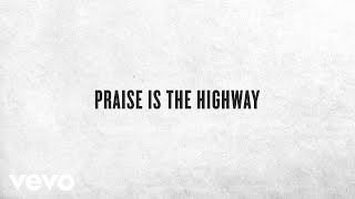 Chris Tomlin  Praise Is The Highway Lyric Video [upl. by Okkin]