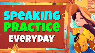 Speaking Practice Everyday to Improve Your Skills  English Conversation Practice [upl. by Aissej244]