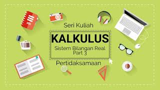 KALKULUS  Sistem Bilangan Real Part 3  Pertidaksamaan [upl. by Ahsaela466]