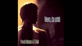 Pavol Habera amp TEAM  Viem čo cítíš official audio [upl. by Harimas]