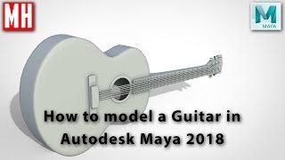 How to model a 3D Acoustic Guitar in Maya 2018 [upl. by Salvidor799]