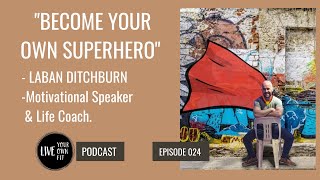 Laban Ditchburn  Live Your Own Fit Podcast  HEALTH amp PERFROMANCE [upl. by Alial557]