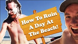 How To Ruin A Day At The Beach [upl. by Gaby409]