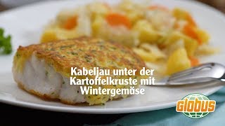 Kochen mit Globus  Kabeljau unter der Kartoffelkruste mit Wintergemüse [upl. by Ainot632]