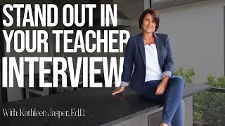 Stand Out in Your Teacher Interview  Kathleen Jasper [upl. by Aketal]