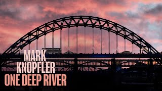 Mark Knopfler  One Deep River Full Album Visualiser [upl. by Dougy508]