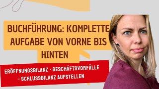 Buchführung komplette Aufgabe EröffnungsbilanzGeschäftsvorfälle buchen Schlussbilanz aufstellen [upl. by Anertak271]