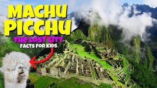 The Lost City of Machu Picchu  Educational Facts for Kids [upl. by Ellinad]