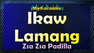 Ikaw Lamang  Karaoke version in the style of Zsa Zsa Padilla [upl. by Lawley466]