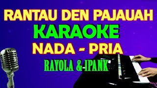 RANTAU DEN PAJAUAH  KARAOKE VOKAL COWOKPRIA  LIRIK HD [upl. by Deroo453]