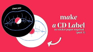 DIY how to design and make a cd label without sticker paper  easy to do PART 3 [upl. by Andria]