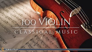 100 Violin Classical Music [upl. by Aloel]