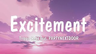 Trippie Redd  Excitement  Lyrics   feat PARTYNEXTDOOR [upl. by Latoya]