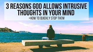 3 Reasons God Allows Unwanted Intrusive Thoughts Into Your Mind [upl. by Aynekat]