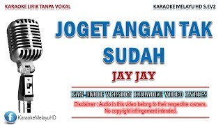 Jay Jay  Joget Angan Tak Sudah  Karaoke  Tanpa Vokal  Lirik Video HD [upl. by Jeane619]