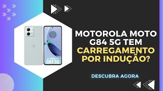 🔴 O MOTOROLA MOTO G84 5G TEM CARREGAMENTO POR INDUÇÃO [upl. by Jac]