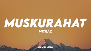 MITRAZ  Muskurahat  Lyrical Video  Unied Studios [upl. by Idoj854]