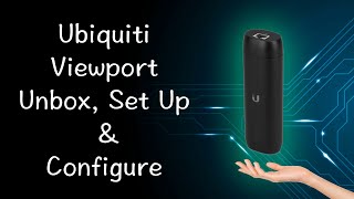 Ubiquiti ViewPort Unbox how to setup and configure with Unifi Protect [upl. by Jodie963]