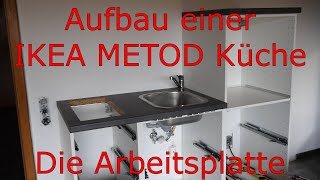 Aufbau einer IKEA METOD Küche Die Arbeitsplatte [upl. by Noyerb]