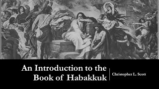 A Brief Introduction to the Book of Habakkuk [upl. by Cudlip259]