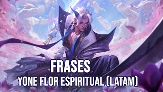 Yone Flor Espiritual  Frases LATAM [upl. by Eiramyma]