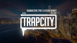 Rita Ora  Radioactive The Flexican Remix [upl. by Sire]