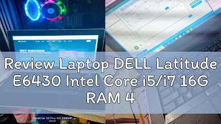 Review Laptop DELL Latitude E6430 Intel Core i5i7 16G RAM 480G SSD for online study office online [upl. by Leugar]