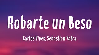 Robarte un Beso  Carlos Vives Sebastian Yatra Lyrics Video [upl. by Osswald]