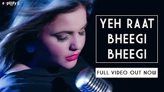 Yeh Raat Bheegi Bheegi  Full Song  Maria Meer  Ampliify Times [upl. by Eurydice378]