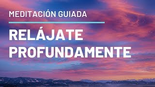 Meditación Guiada Para Relajarse Profundamente y Calmar La Ansiedad [upl. by Airetnohs]