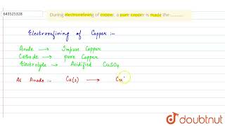 During electrorefining of copper a pure copper is made the   10  ELECTROLYSIS  C [upl. by Sinylg]