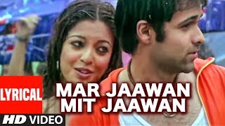 Mar Jaawan Mit Jaawan Lyrical Video Song  Aashiq Banaya Aapne  Himesh Reshammiya EmraanTanushree [upl. by Gnourt826]