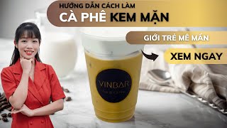 Hướng Dẫn Cách Làm Công Thức Pha Chế Cà Phê Muối Kem Mặn  Vinbar [upl. by Hoag]