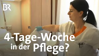 PflegeBerufe attraktiver machen Pilotprojekt VierTageWoche für Pflegekräfte  BR [upl. by Jakob]