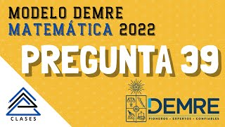 Pregunta 39  Modelo PTU DEMRE Matemática 2022 [upl. by Kenney]