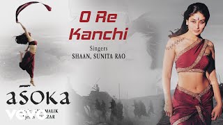 O Re Kanchi Best Audio Song  AsokaShah Rukh KhanKareena KapoorShaanGulzar [upl. by Ewald281]