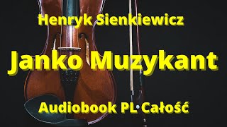 Janko Muzykant Henryk Sienkiewicz Audiobook PLCałość [upl. by Malamud]