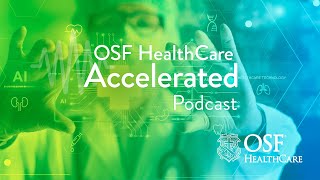 Episode 26  AI and Health Care  OSF HealthCare Accelerated [upl. by Klaus549]