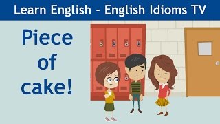 Learn  Teach English Idioms Piece of cake [upl. by Atikir989]